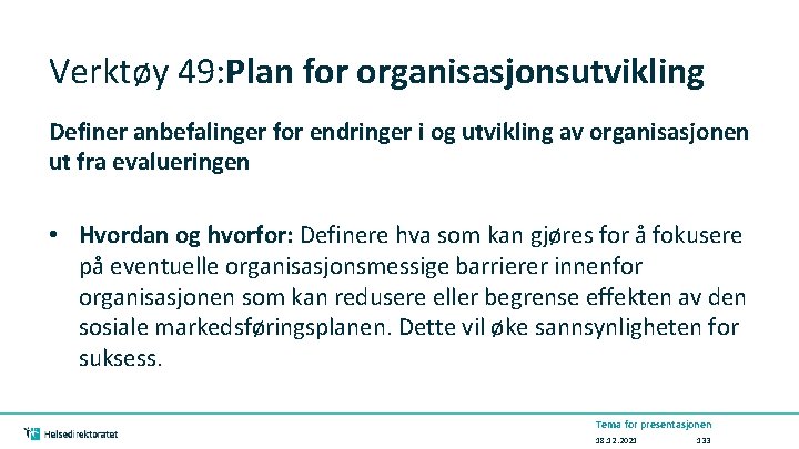 Verktøy 49: Plan for organisasjonsutvikling Definer anbefalinger for endringer i og utvikling av organisasjonen