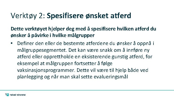 Verktøy 2: Spesifisere ønsket atferd Dette verktøyet hjelper deg med å spesifisere hvilken atferd