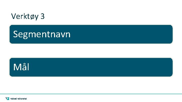 Verktøy 3 Segmentnavn Mål 