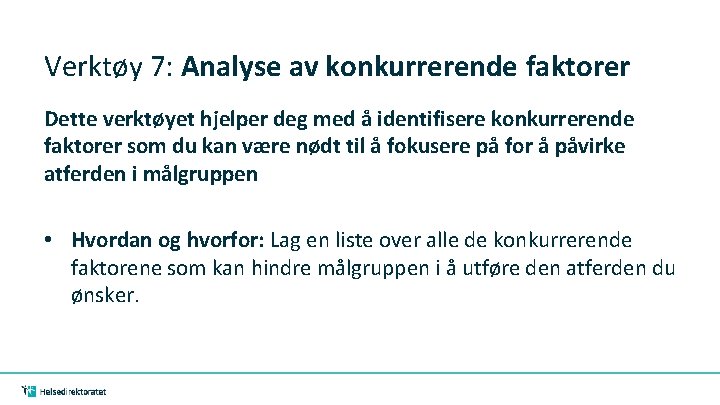 Verktøy 7: Analyse av konkurrerende faktorer Dette verktøyet hjelper deg med å identifisere konkurrerende