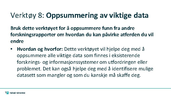 Verktøy 8: Oppsummering av viktige data Bruk dette verktøyet for å oppsummere funn fra