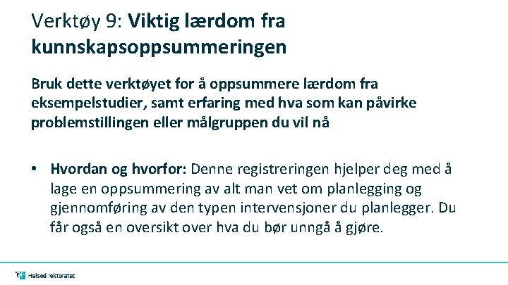 Verktøy 9: Viktig lærdom fra kunnskapsoppsummeringen Bruk dette verktøyet for å oppsummere lærdom fra