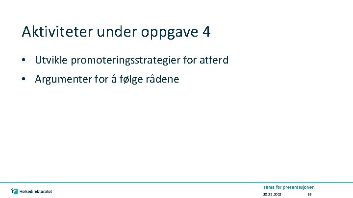 Aktiviteter under oppgave 4 • Utvikle promoteringsstrategier for atferd • Argumenter for å følge