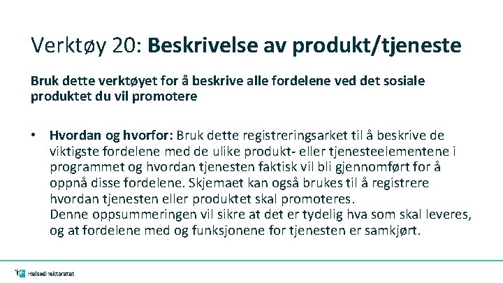 Verktøy 20: Beskrivelse av produkt/tjeneste Bruk dette verktøyet for å beskrive alle fordelene ved