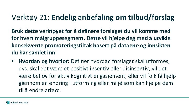 Verktøy 21: Endelig anbefaling om tilbud/forslag Bruk dette verktøyet for å definere forslaget du