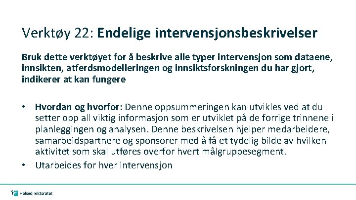 Verktøy 22: Endelige intervensjonsbeskrivelser Bruk dette verktøyet for å beskrive alle typer intervensjon som