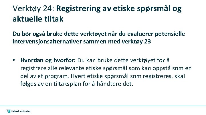 Verktøy 24: Registrering av etiske spørsmål og aktuelle tiltak Du bør også bruke dette