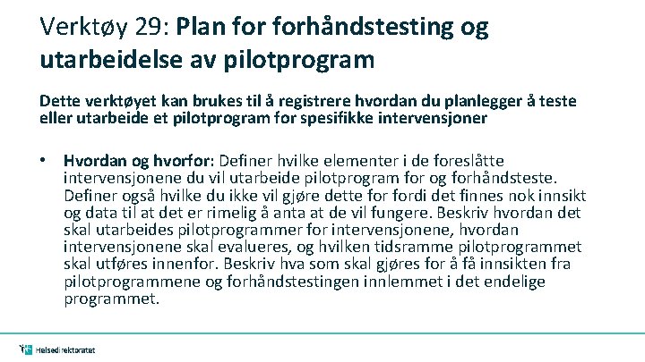 Verktøy 29: Plan forhåndstesting og utarbeidelse av pilotprogram Dette verktøyet kan brukes til å