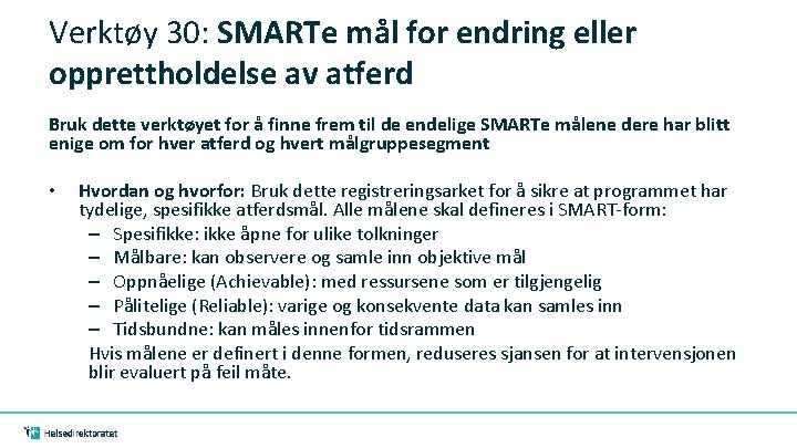 Verktøy 30: SMARTe mål for endring eller opprettholdelse av atferd Bruk dette verktøyet for