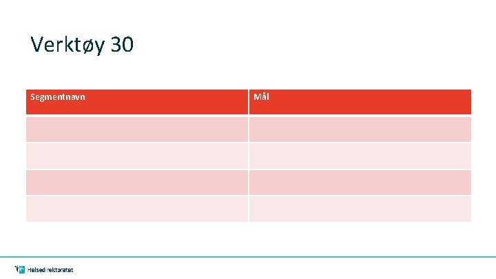 Verktøy 30 Segmentnavn Mål 