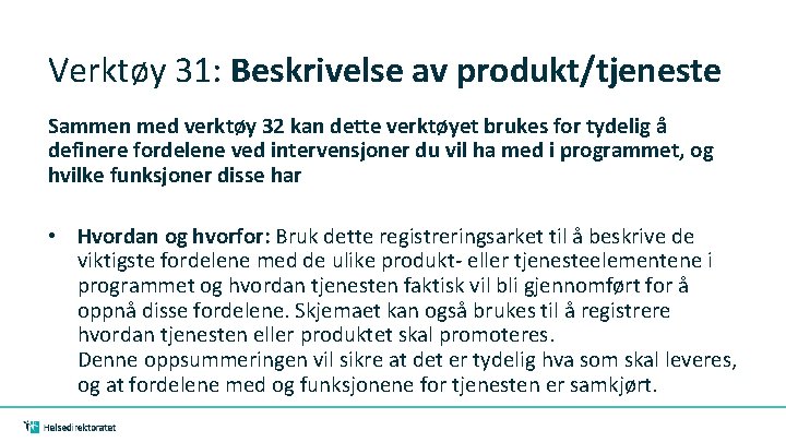 Verktøy 31: Beskrivelse av produkt/tjeneste Sammen med verktøy 32 kan dette verktøyet brukes for