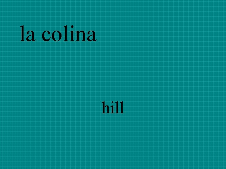 la colina hill 