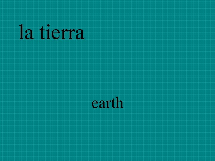 la tierra earth 