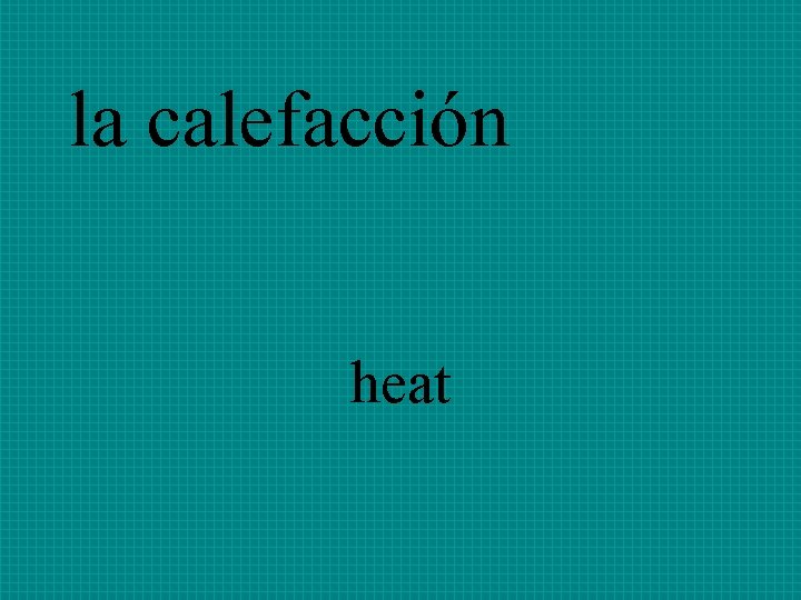 la calefacción heat 