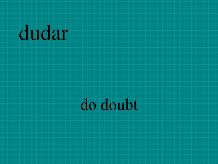 dudar do doubt 