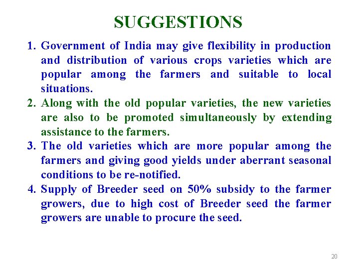 SUGGESTIONS 1. Government of India may give flexibility in production and distribution of various