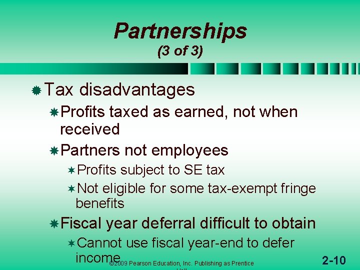 Partnerships (3 of 3) ® Tax disadvantages Profits taxed as earned, not when received