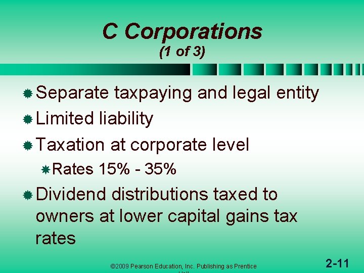 C Corporations (1 of 3) ® Separate taxpaying and legal entity ® Limited liability