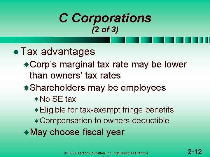 C Corporations (2 of 3) ® Tax advantages Corp’s marginal tax rate may be