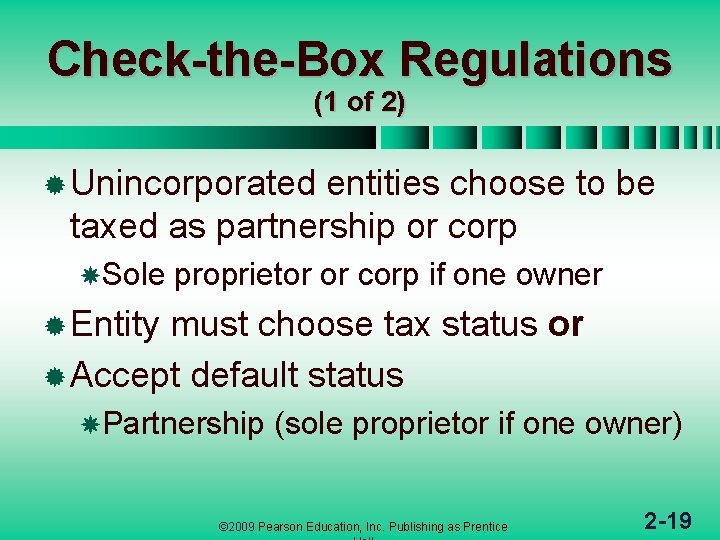 Check-the-Box Regulations (1 of 2) ® Unincorporated entities choose to be taxed as partnership