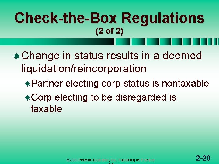 Check-the-Box Regulations (2 of 2) ® Change in status results in a deemed liquidation/reincorporation