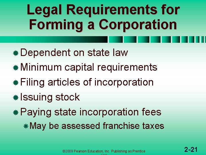 Legal Requirements for Forming a Corporation ® Dependent on state law ® Minimum capital