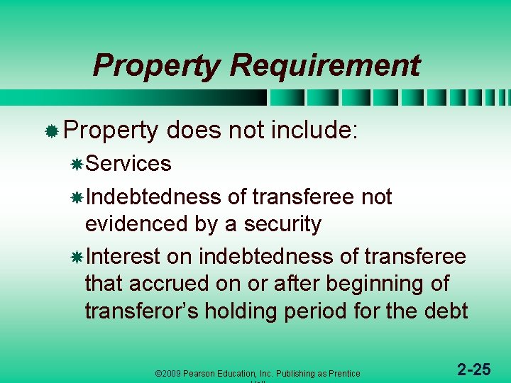 Property Requirement ® Property does not include: Services Indebtedness of transferee not evidenced by