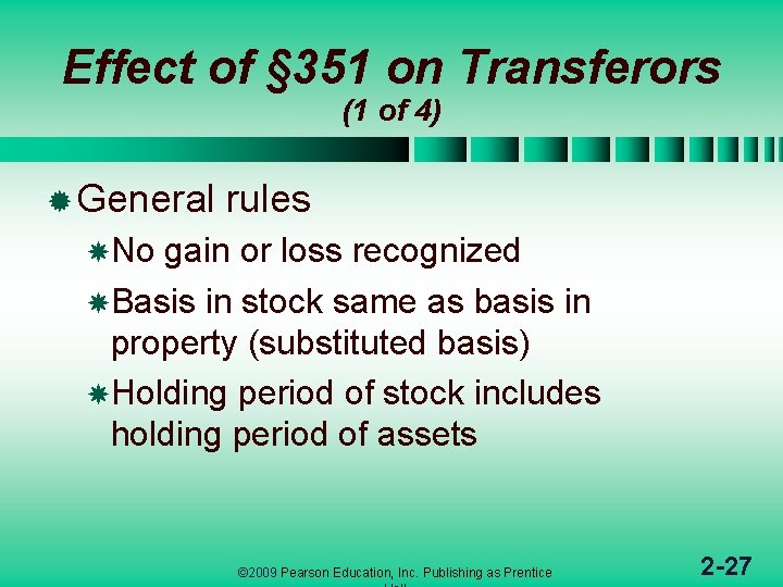 Effect of § 351 on Transferors (1 of 4) ® General rules No gain