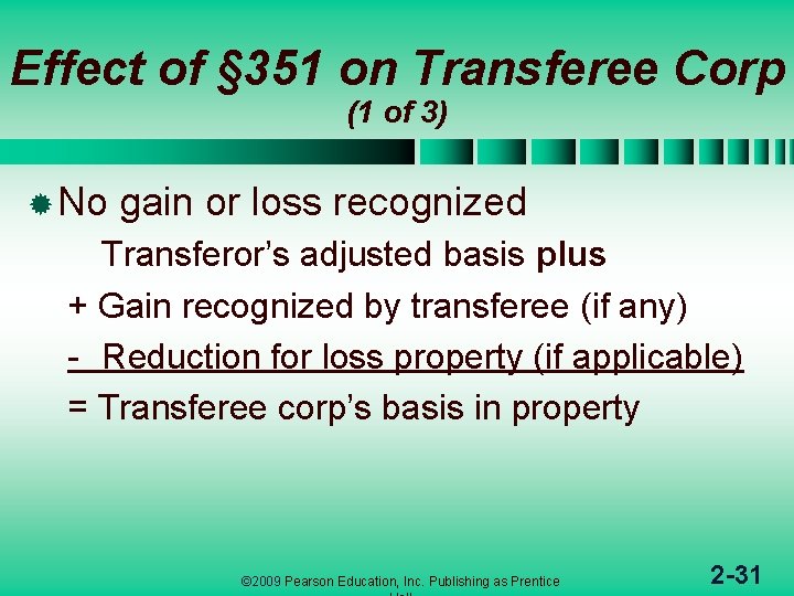 Effect of § 351 on Transferee Corp (1 of 3) ® No gain or