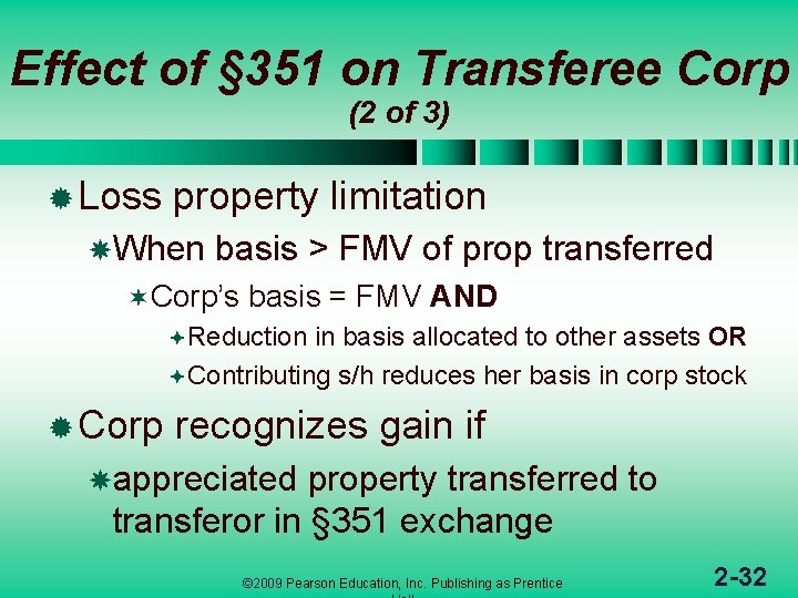 Effect of § 351 on Transferee Corp (2 of 3) ® Loss property limitation