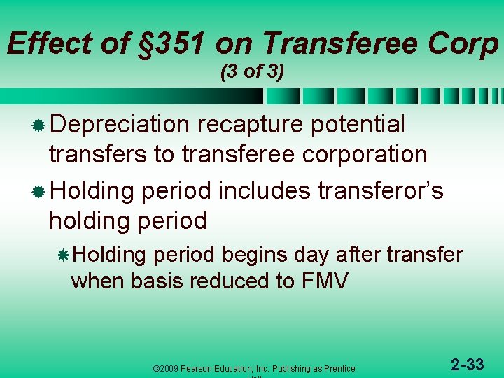 Effect of § 351 on Transferee Corp (3 of 3) ® Depreciation recapture potential