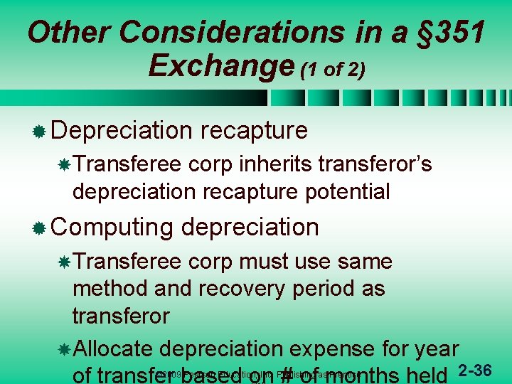 Other Considerations in a § 351 Exchange (1 of 2) ® Depreciation recapture Transferee