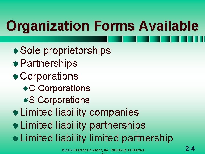 Organization Forms Available ® Sole proprietorships ® Partnerships ® Corporations C Corporations S Corporations