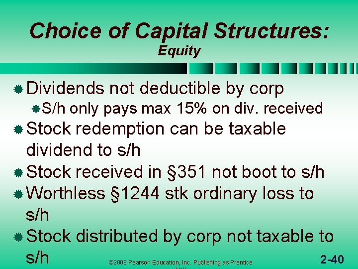 Choice of Capital Structures: Equity ® Dividends S/h not deductible by corp only pays