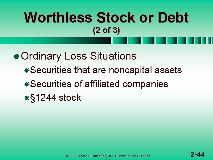Worthless Stock or Debt (2 of 3) ® Ordinary Loss Situations Securities that are