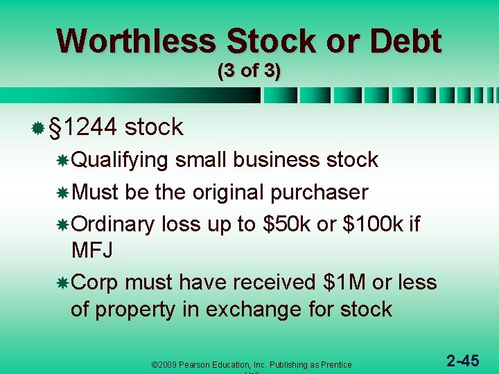 Worthless Stock or Debt (3 of 3) ® § 1244 stock Qualifying small business