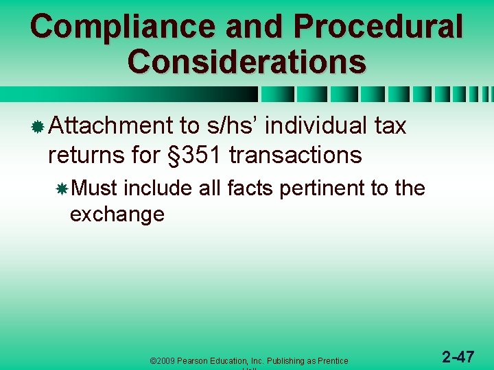 Compliance and Procedural Considerations ® Attachment to s/hs’ individual tax returns for § 351