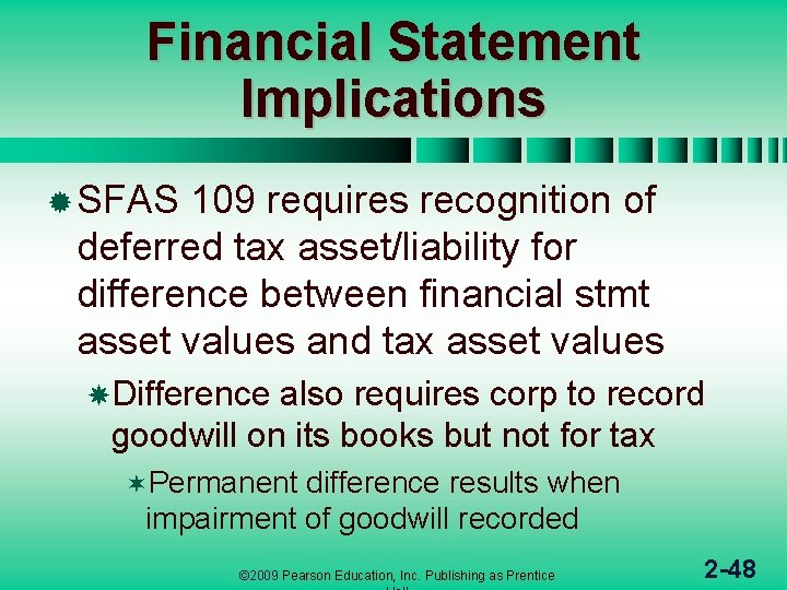 Financial Statement Implications ® SFAS 109 requires recognition of deferred tax asset/liability for difference