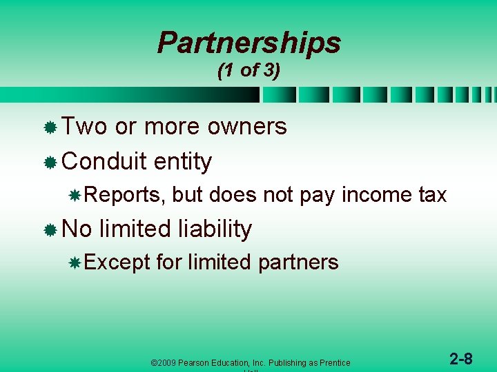 Partnerships (1 of 3) ® Two or more owners ® Conduit entity Reports, ®