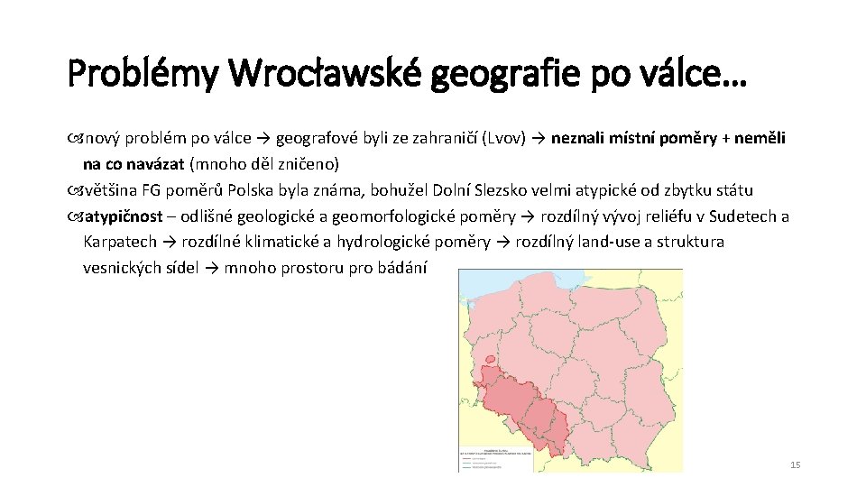 Problémy Wrocławské geografie po válce… nový problém po válce → geografové byli ze zahraničí