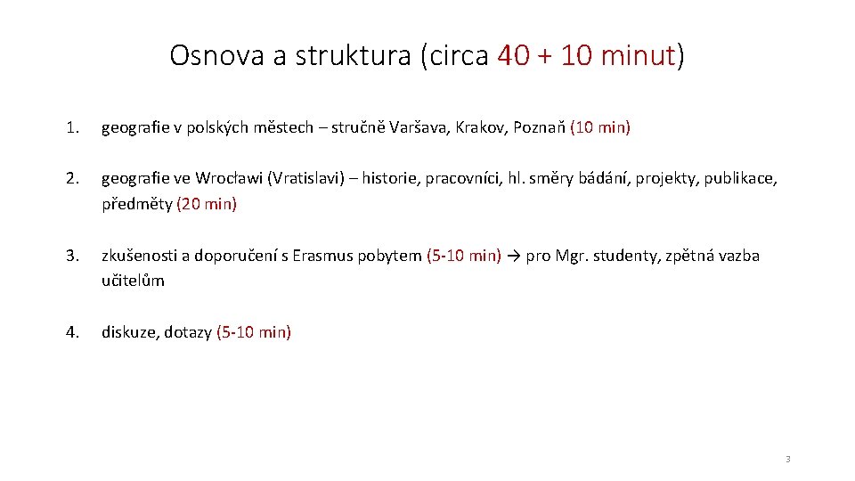 Osnova a struktura (circa 40 + 10 minut) 1. geografie v polských městech –