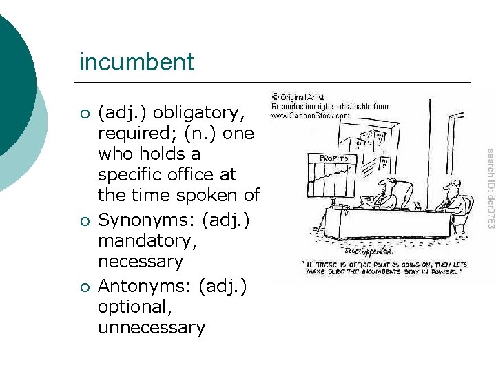 incumbent ¡ ¡ ¡ (adj. ) obligatory, required; (n. ) one who holds a