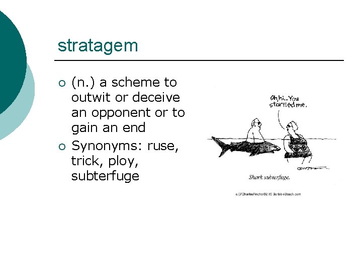 stratagem ¡ ¡ (n. ) a scheme to outwit or deceive an opponent or