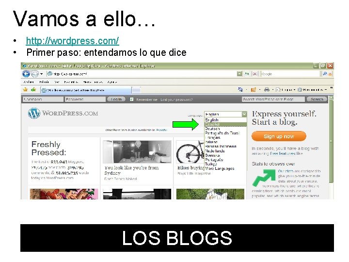 Vamos a ello… • http: //wordpress. com/ • Primer paso: entendamos lo que dice