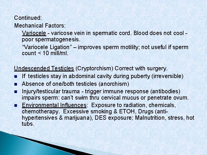 Continued: Mechanical Factors: Variocele - varicose vein in spermatic cord. Blood does not cool