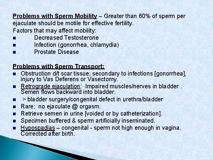 Problems with Sperm Mobility – Greater than 60% of sperm per ejaculate should be