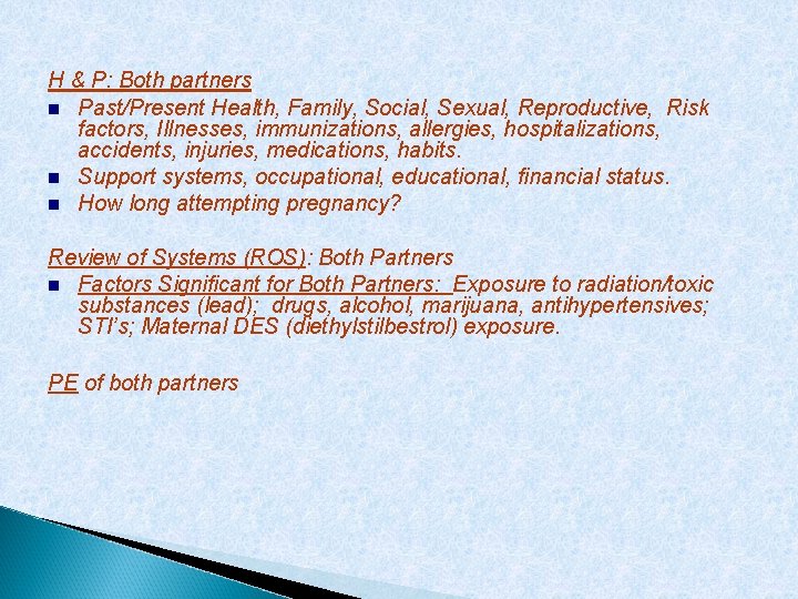 H & P: Both partners Past/Present Health, Family, Social, Sexual, Reproductive, Risk factors, Illnesses,