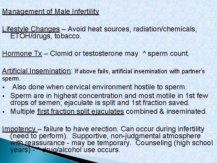 Management of Male Infertility Lifestyle Changes – Avoid heat sources, radiation/chemicals, ETOH/drugs, tobacco. Hormone
