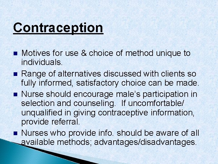 Contraception Motives for use & choice of method unique to individuals. Range of alternatives
