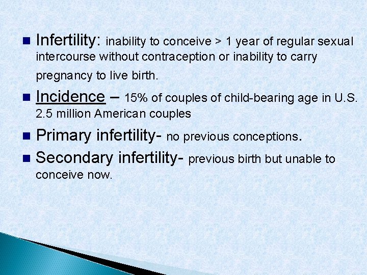  Infertility: inability to conceive > 1 year of regular sexual intercourse without contraception